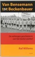 Van Bensemann tot Beckenbauer / druk 1: de verborgen geschiedenis van het Duitse voetbal book