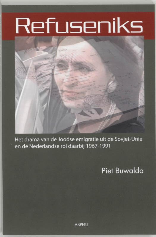 Refuseniks: het drama van de Joodse emigratie uit de Sovjet-Unie en de Nederlandse rol daarbij 1967-1991 Books