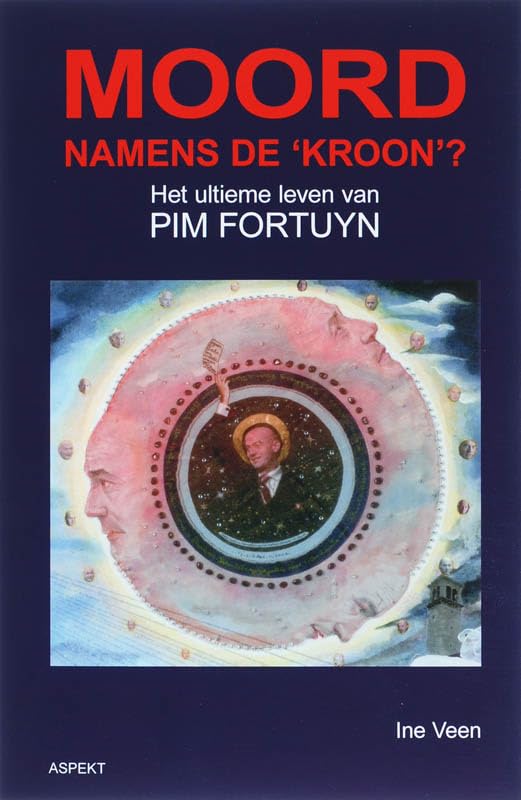 Moord namens de 'Kroon'?: het ultieme leven van Pim Fortuyn book