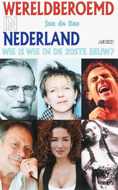 Wereldberoemd in Nederland: wie is wie in de 20ste eeuw? book