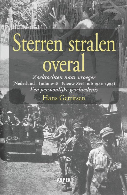 Sterren stralen overal: zoektochten naar vroeger (Nederland - Indonesië - Nieuw Zeeland: 1940-1994) een persoonlijke geschiedenis book