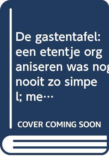 De gastentafel: een etentje organiseren was nog nooit zo simpel : met recepten van de Njam!-chefs book