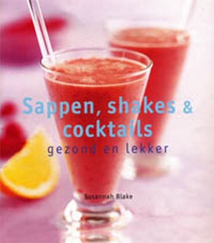 Sappen, shakes en cocktails: gezond en lekker Leisure, Home & Garden