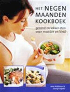 Het negen maanden kookboek: gezond en lekker eten voor moeder en kind book