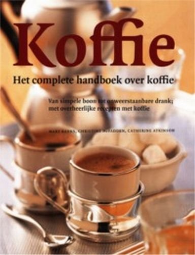 Koffie: het complete handboek over koffie : van simpele boon tot onweerstaanbare drank, met overheerlijke recepten met koffie Contemporary literature