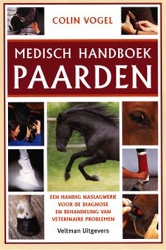 Medisch handboek paarden: een handig naslagwerk voor de diagnose en behandeling van veterinaire problemen Leisure & Fun