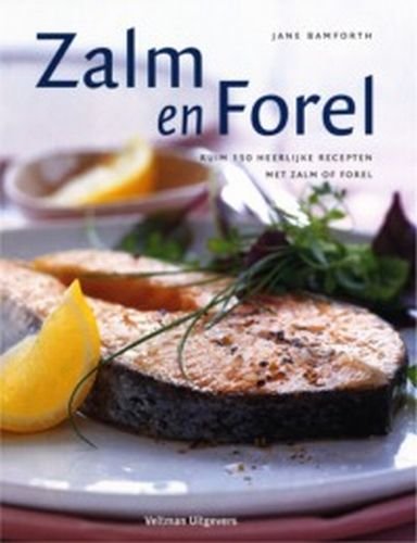 Zalm en Forel: ruim 150 heerlijke recepten met zalm of forel Leisure, Home & Garden