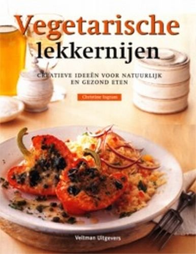 Vegetarische lekkernijen: creatieve ideeen voor natuurlijk en gezond eten book