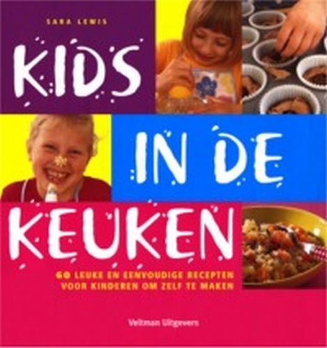 Kids in de keuken: 60 leuke en eenvoudige recepten voor kinderen om zelf te maken book