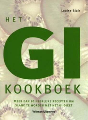 Het GI kookboek: meer dan 80 heerlijke recepten om slank te worden met het GI-dieet Medicine