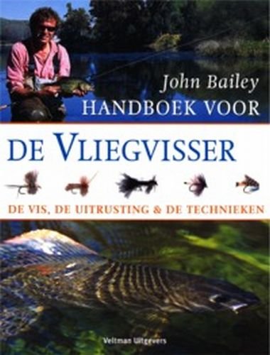 Handboek voor de vliegvisser: de vis, de uitrusting en de technieken Leisure & Fun
