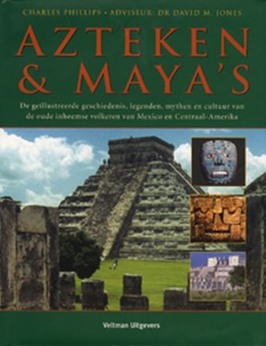 Azteken & Maya's: de geïllustreerde geschiedenis, legenden, mythen en cultuur van de oude inheemse volkeren van Mexico & Centraal-Amerika book