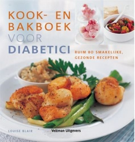 Kook- en bakboek voor diabetici: ruim 80 smakelijke, gezonde recepten book