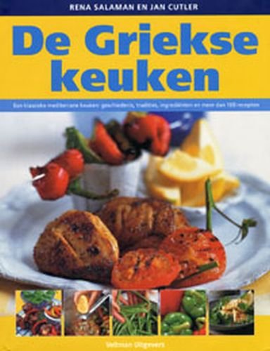 De Griekse keuken: een klassieke mediterrane keuken : geschiedenis, tradities, ingredienten en meer dan 160 recepten book