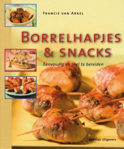 Borrelhapjes & snacks: eenvoudig en snel te bereiden book