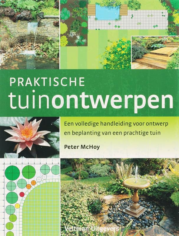 Praktische tuinontwerpen: een volledige handleiding voor ontwerp en beplanting van een prachtige tuin Books