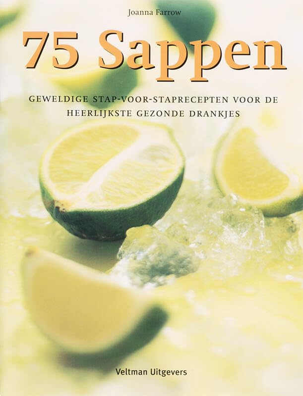 75 Sappen: geweldige stap-voor-staprecepten voor de heerlijkste gezonde drankjes book