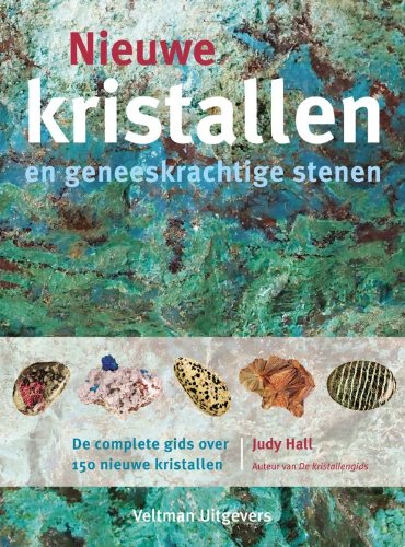 Nieuwe kristallen en geneeskrachtige stenen: de complete gids over 150 nieuwe kristallen book