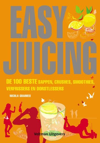 Easy juicing: de 100 beste sappen, crushes, smoothies, verfrissers en dorstlessers book