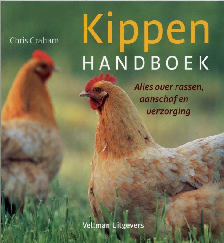 Kippen handboek: over rassen, aanschaf en verzorging: alles over rassen, aanschaf en verzorging Pets