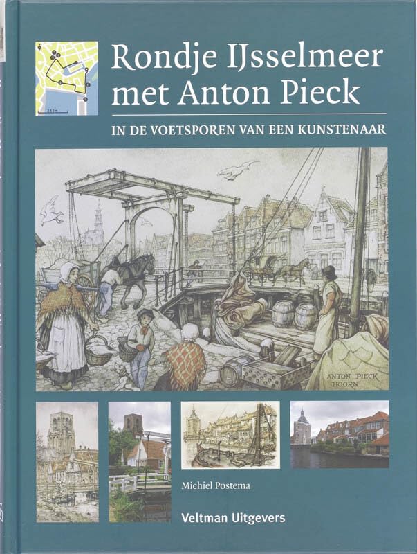 Rondje IJsselmeer met Anton Pieck: in de voetsporen van een kunstenaar book