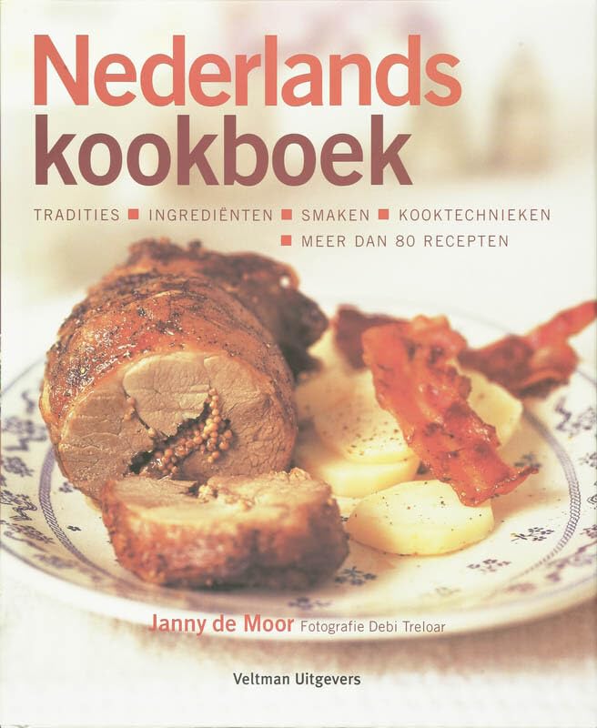 Nederlands kookboek: tradities . ingredienten . smaken . kooktechnieken . meer dan 80 recepten Non-fiction