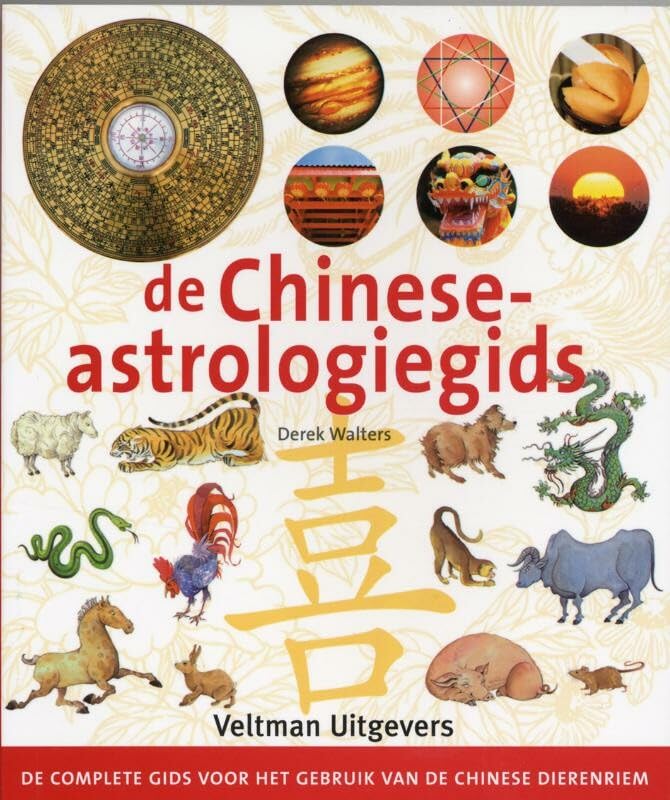 De Chinese-astrologiegids: de complete gids voor het gebruik van de chinese dierenriem book