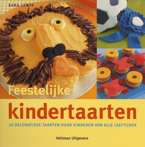 Feestelijke kindertaarten: 50 decoratieve taarten voor kinderen van alle leeftijden book