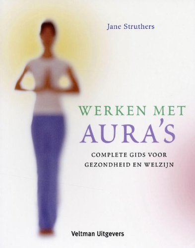 Werken met aura's: complete gids voor gezondheid en welzijn book