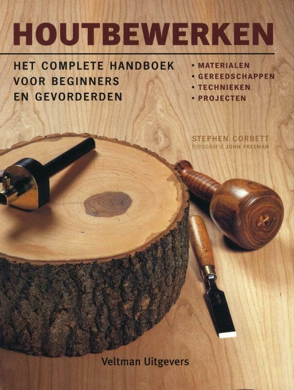 Houtbewerken: het complete handboek voor beginners en gevorderden book
