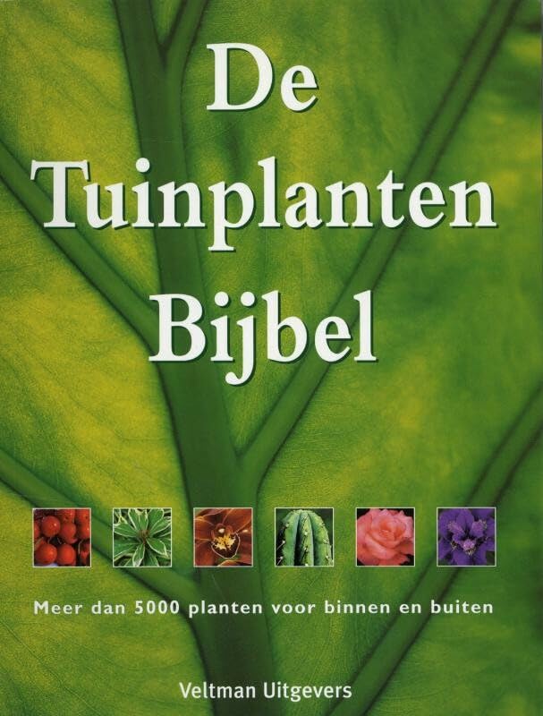 De Tuinplanten Bijbel: meer dan 5000 planten voor binnen en buiten Garden & Plants