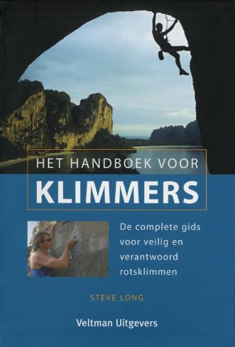 Het handboek voor klimmers: de complete gids voor veilig en verantwoord rotsklimmen Leisure & Fun