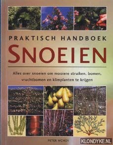 Praktisch handboek snoeien. Alles over snoeien om mooiere struiken, bomen, vruchtbomen en klimplanten te krijgen book