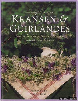 Het complete boek voor Kransen & Guirlandes. Prachtige decoraties van bloemen en natuurlijke materialen voor elk seizoen Books