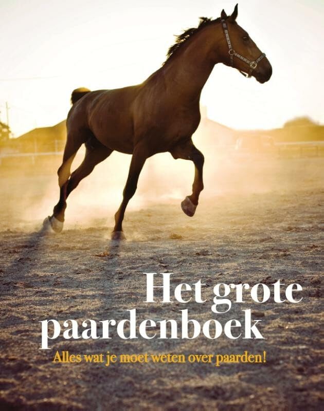 Het grote paardenboek: alles wat je moet weten over paarden! book