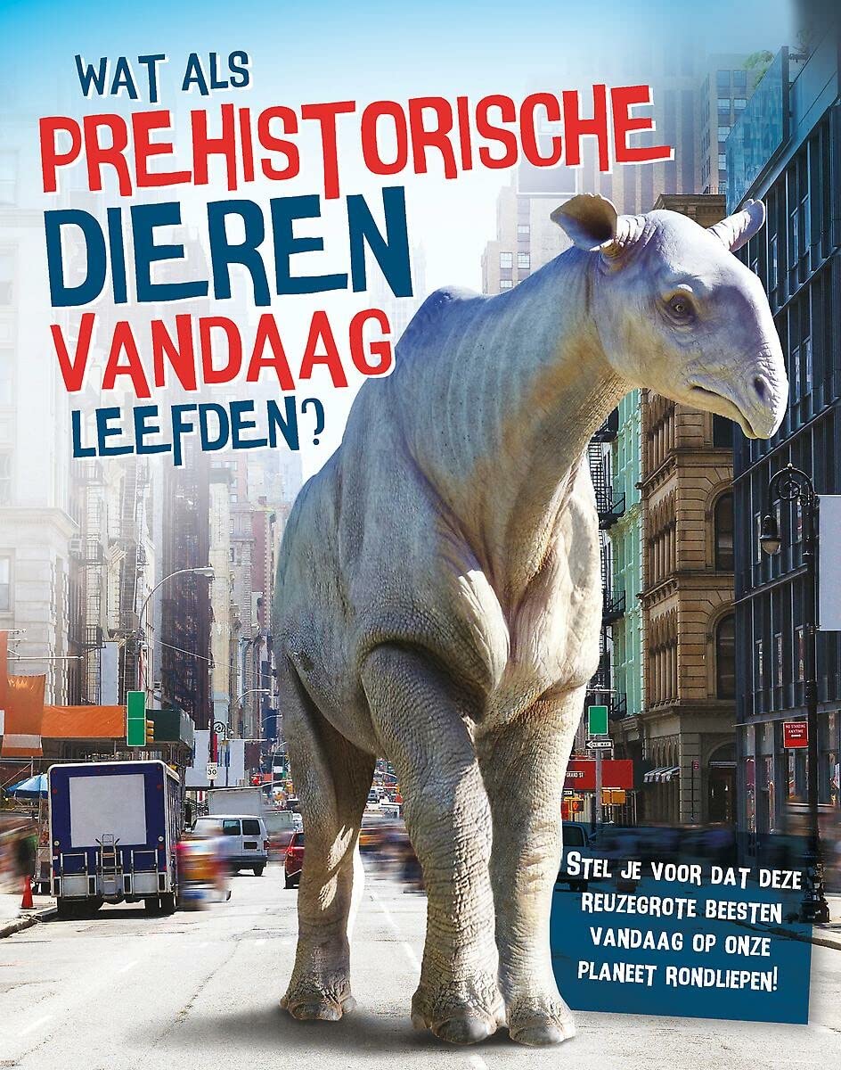 Wat als prehistorische dieren vandaag leefden? book