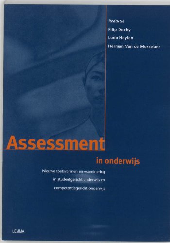 Assessment in onderwijs: nieuwe toetsvormen en examinering in studentgericht onderwijs en competentiegericht onderwijs book