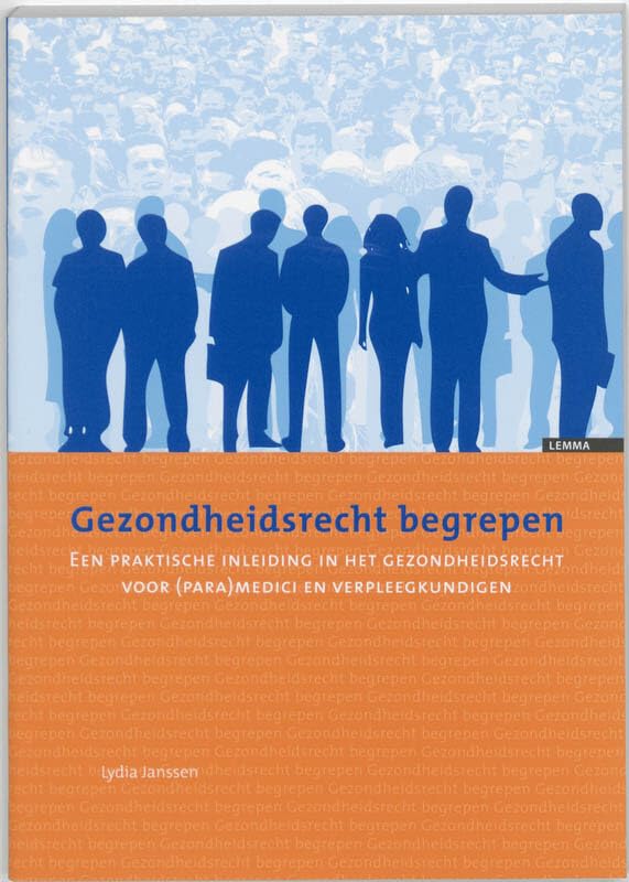 Gezondheidsrecht begrepen: een praktische inleiding in het gezondheidsrecht voor (para)medici en verpleegkundigen book