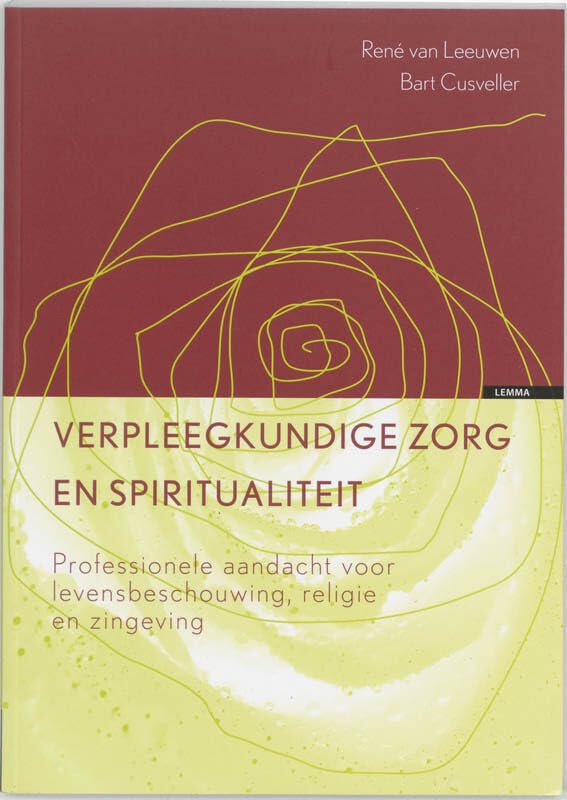 Verpleegkundige zorg en spiritualiteit: professionele aandacht voor levensbeschouwing, religie en zingeving book
