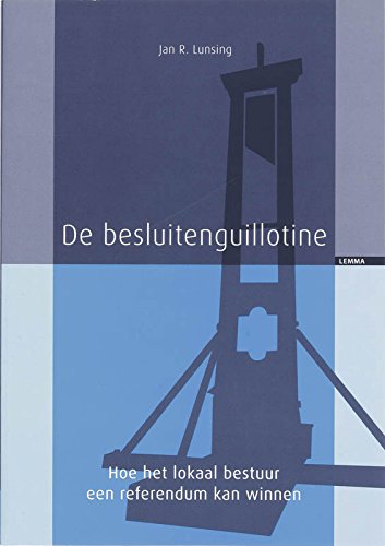 De besluitenguillotine: hoe het lokaal bestuur een referendum kan winnen Books