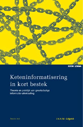 Keteninformatisering in kort bestek: theorie en praktijk van grootschalige informatie-uitwisseling Business, Finance & Career