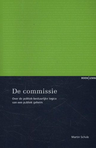 De commissie: over de politiek-bestuurlijke logica van een publiek geheim Business, Finance & Career