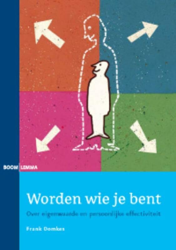 Worden wie je bent: over eigenwaarde en persoonlijke effectiviteit Reference Books