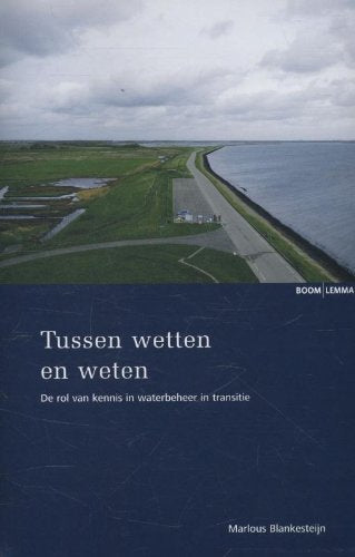 Tussen wetten en weten: de rol van kennis in waterbeheer in transitie Business, Finance & Career