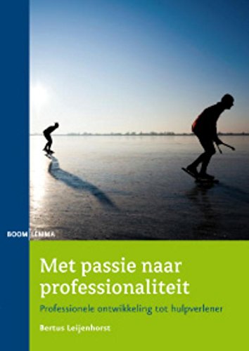 Met passie naar professionaliteit: professionele ontwikkeling tot hulpverlener Social Sciences