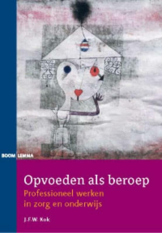Opvoeden als beroep: professioneel werken in zorg en onderwijs book