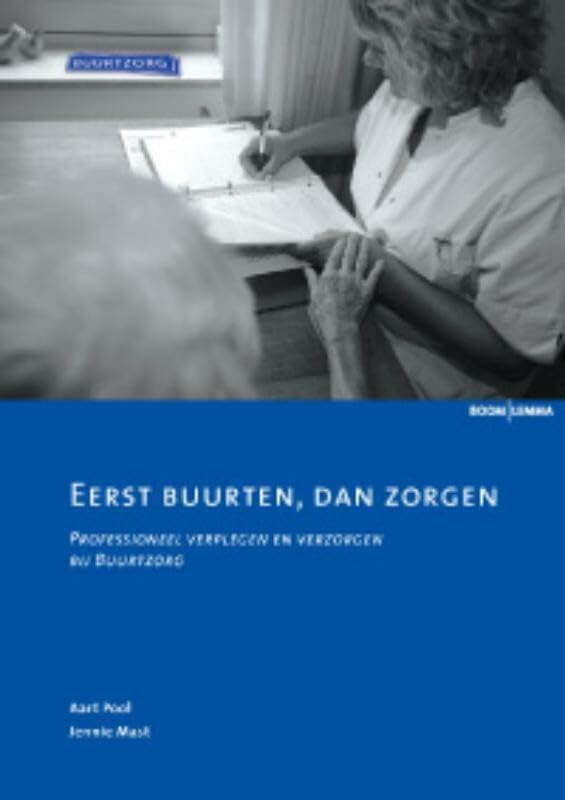 Eerst buurten, dan zorgen: professioneel verplegen en verzorgen bij Buurtzorg book