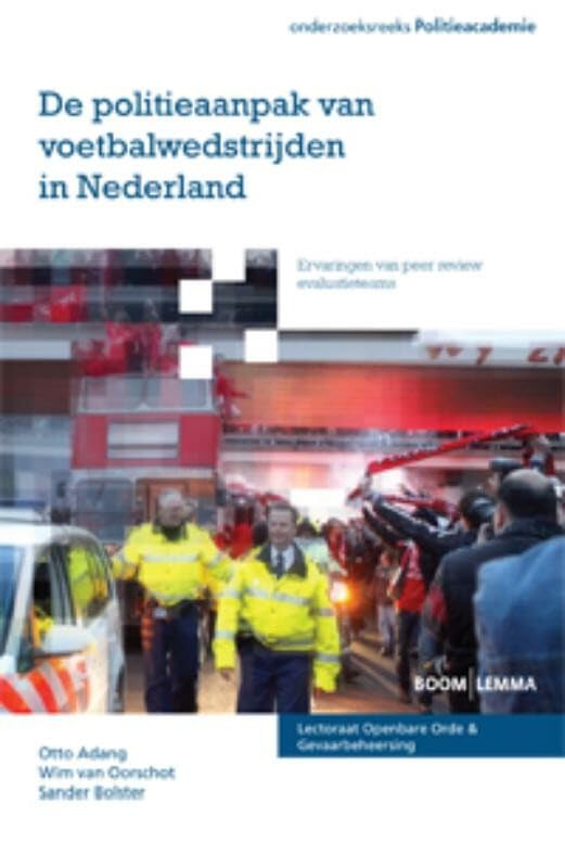 De politieaanpak van voetbalwedstrijden in Nederland: ervaringen van peer review evaluatieschema Books