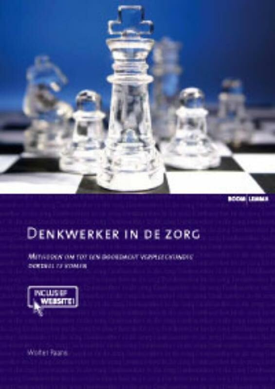 Denkwerker in de zorg: methoden om tot een doordacht verpleegkundig oordeel te komen Medicine