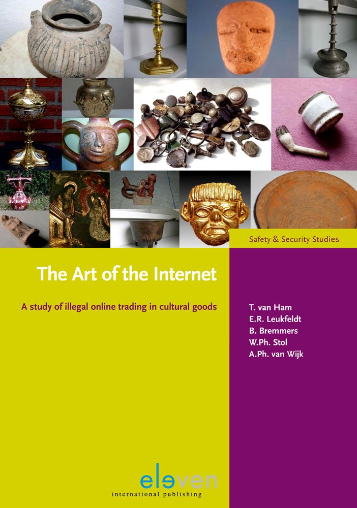 The Art of the Internet: A Study of Illegal Online Trading of Cultural Goods (Veiligheidsstudies) Law